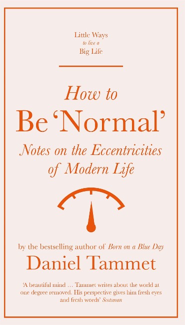 How to Be Normal: Notes on the Eccentricities of Modern Life