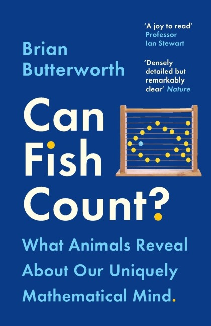 Can Fish Count?: What Animals Reveal about our Uniquely Mathematical Mind