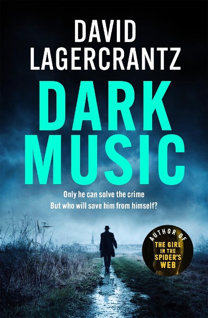 Dark Music: The gripping new thriller from the author of THE GIRL IN THE SPIDERS WEB