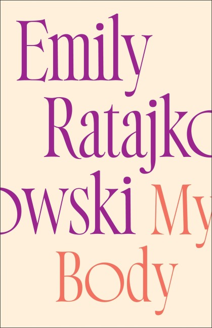 My Body: Emily Ratajkowskis deeply honest and personal exploration of what it means to be a woman today - THE NEW YORK TIMES BESTSELLER
