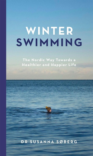 Winter Swimming: The Nordic Way Towards a Healthier and Happier Life