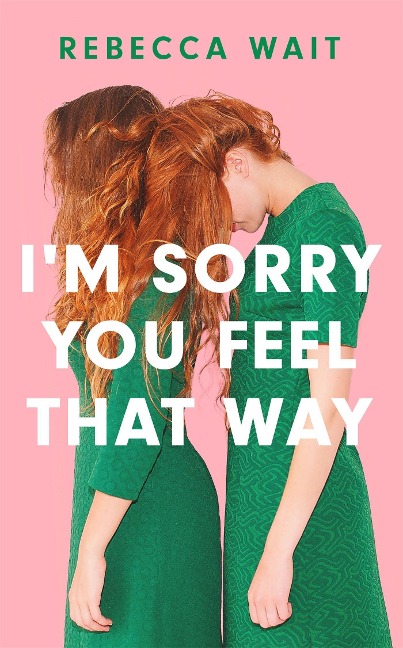 Im Sorry You Feel That Way: If you liked Meg Masons Sorrow and Bliss, youll love this novel - Good Housekeeping