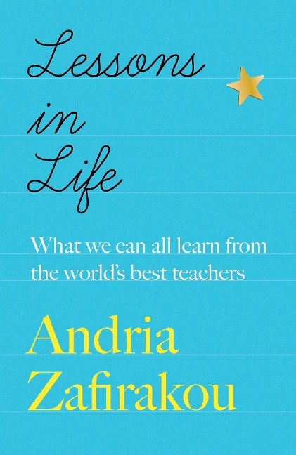Lessons in Life: What we can all learn from the worlds best teachers
