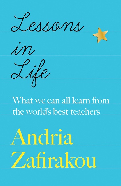 Lessons in Life: What we can all learn from the world's best teachers