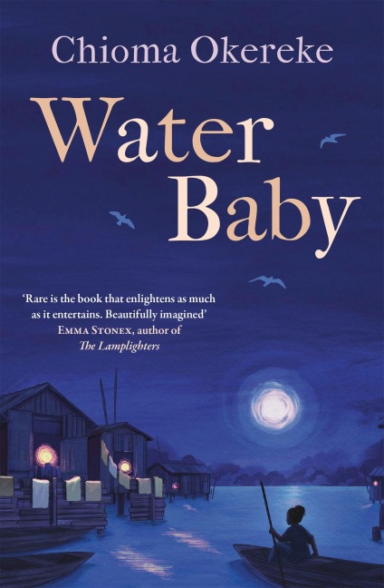 Water Baby: An uplifting and powerful coming-of-age novel, perfect for fans of Chimamanda Ngozi Adichie and Abi Dare