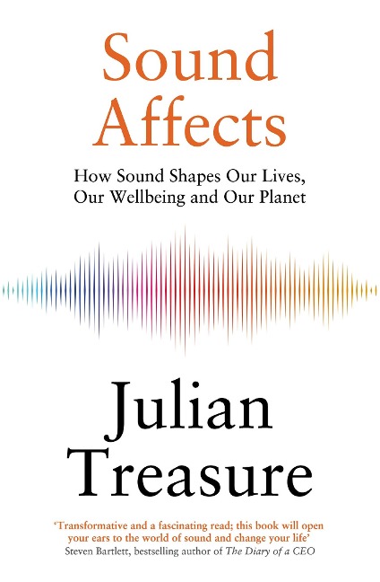 Sound Affects: How Sound Shapes Our Lives, Our Wellbeing and Our Planet