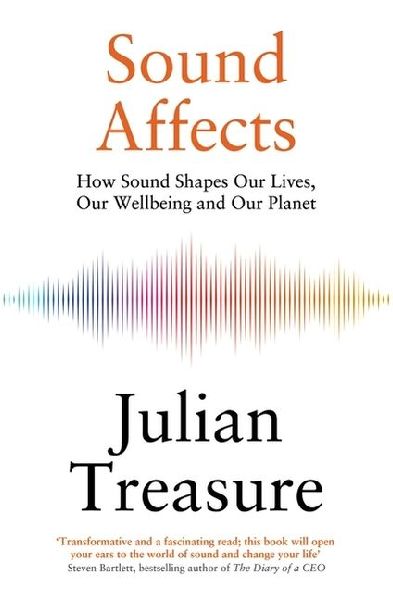 Sound Affects: How Sound Shapes Our Lives, Our Wellbeing and Our Planet