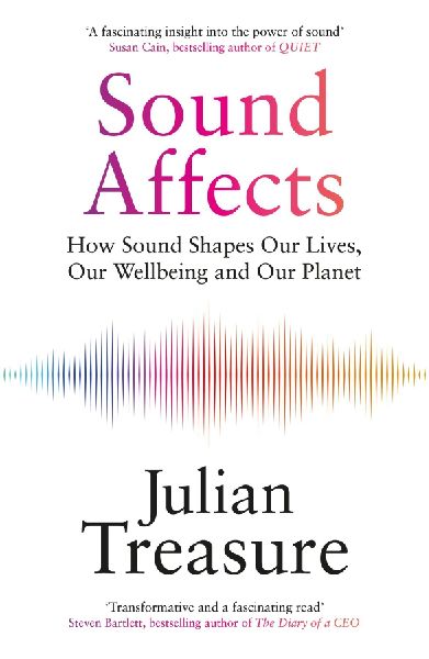 Sound Affects: How Sound Shapes Our Lives, Our Wellbeing and Our Planet