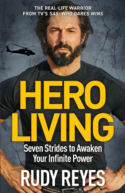 Hero Living: Seven Strides to Awaken Your Infinite Power: An inspirational can-do book from the star of SAS: Who Dares Wins