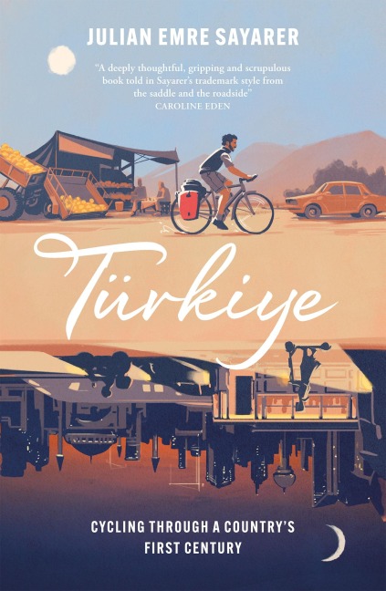 Turkiye: Cycling Through a Countrys First Century