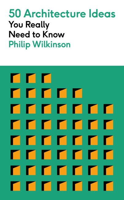50 Architecture Ideas You Really Need to Know: A complete introduction to the key concepts and styles of architecture