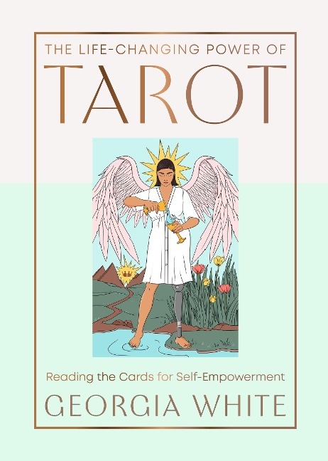 The Life-Changing Power of Tarot: Reading the Cards for Self-Empowerment
