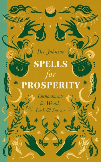 Spells for Prosperity: Enchantments for Wealth, Luck and Success
