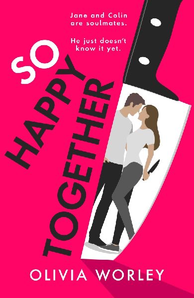 So Happy Together: An unrelentingly twisty, darkly hilarious thriller you won't be able to put down!