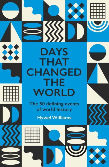 Days That Changed the World: The 50 Defining Events of World History