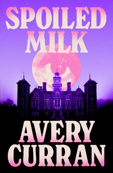 Spoiled Milk: A truly impeccable novel Julia Armfield