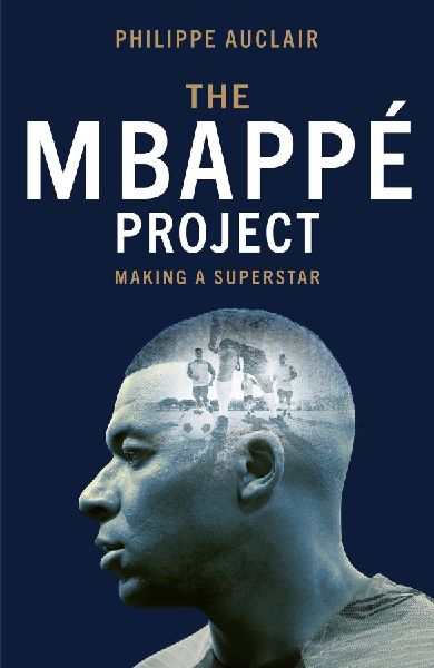 The Mbappe Project: Making a Football Superstar