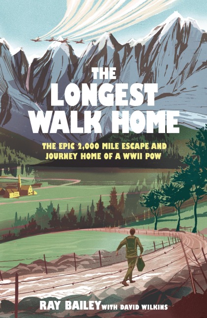 The Longest Walk Home: The Epic 2,000-Mile Escape of a WWII Prisoner of War