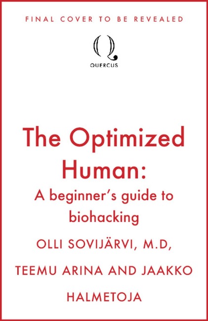 The Optimized Human: A beginners guide to biohacking