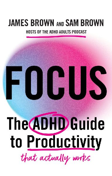 Focus: The ADHD guide to productivity