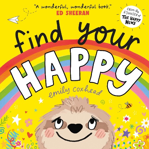Find Your Happy: The joyful and reassuring picture book about feelings and emotions for children aged 3, 4, 5 - from the creator of The Happy News
