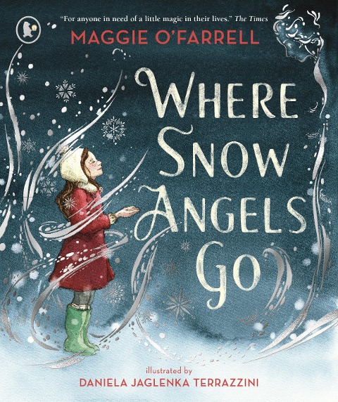 Where Snow Angels Go: A magical book and a new modern classic for children aged 5, 6, 7, 8 from the award-winning author of HAMNET, about the bravery of a little girl and the miracle of a snowy day