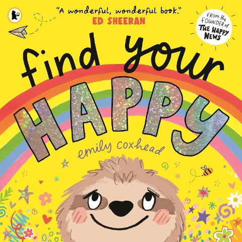 Find Your Happy: The joyful and reassuring picture book about feelings and emotions for children aged 3, 4, 5 - from the creator of The Happy News
