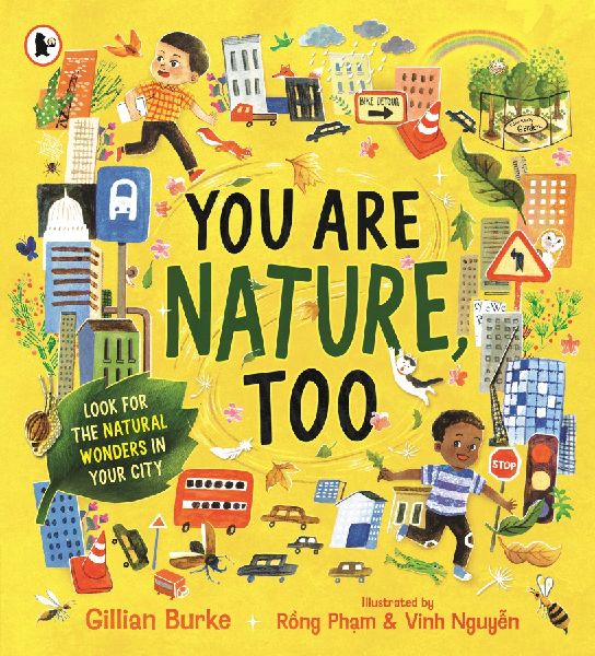 You Are Nature, Too: A mindful picture book about noticing and connecting with nature for readers aged 4, 5, 6, 7 from Springwatch presenter and nature expert