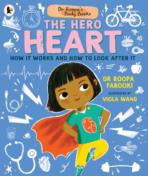 Dr Roopas Body Books: The Hero Heart: A fun and fact-packed introduction to the human body and the anatomy of the heart for readers age 5, 6, 7, 8