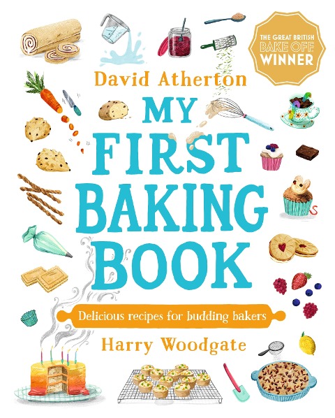 My First Baking Book: Delicious Recipes for Budding Bakers: The ultimate baking book for kids 6+ - Classic, cosy and comforting recipes - Learn to bake and make special memories together