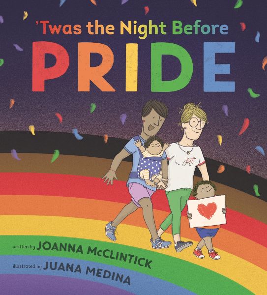 Twas the Night Before Pride: A joyful picture book exploring LGBTQ+ history in celebratory, age-appropriate rhyme, perfect for 3-7 year olds