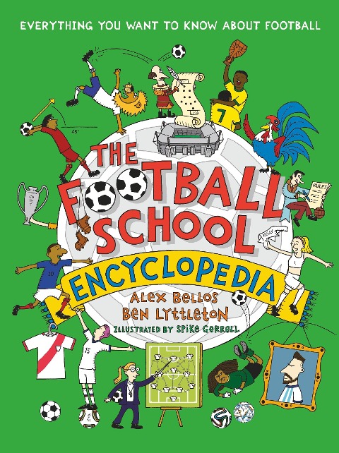 The Football School Encyclopedia: The ULTIMATE Christmas football gift for fans age 7-11, from the bestselling series thats packed with funny, fascinating facts about the world of soccer
