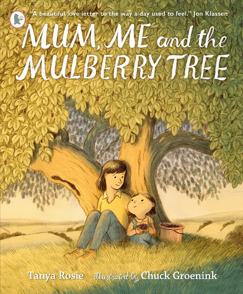 Mum, Me and the Mulberry Tree: A love letter to Mums everywhere, perfect for Mothers Day gifting