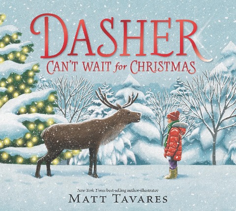 Dasher Cant Wait for Christmas: The second story in the New York Times bestselling Dasher series, full of festive warmth and charm to share with children on Christmas Eve, in the spirit of giving. Ages 3, 4, 5, 6