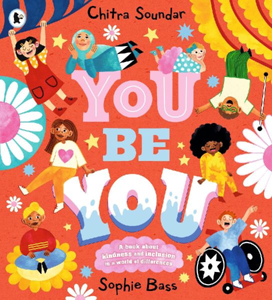 You Be You: A bright and bouncy picture book about difference, diversity and tolerance by the author of CBeebies' Nikhil & Jay