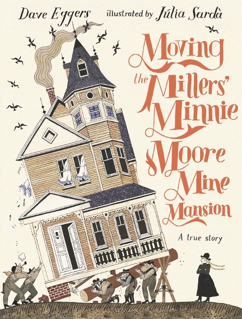 Moving the Millers Minnie Moore Mine Mansion: A True Story