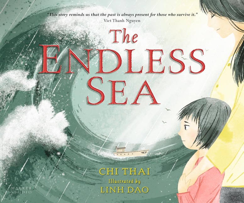 The Endless Sea: A beautifully illustrated, poignant true picture book story of one refugee familys perilous journey from Vietnam