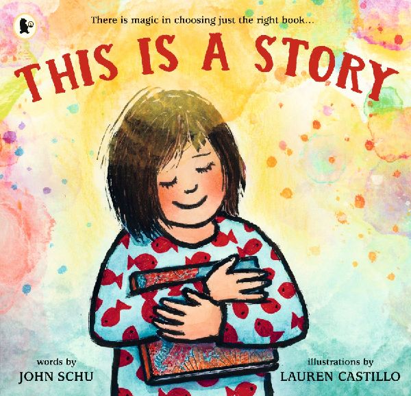 This Is a Story: A celebration of the joy of reading and the magic of the perfect story from one of Americas most beloved teacher-librarians and an award-winning illustrator