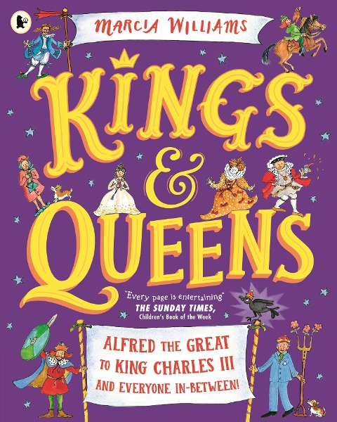 Kings and Queens: Alfred the Great to King Charles III and Everyone In-Between!: Comic-strip stories and entertaining history from an award-winning author-illustrator