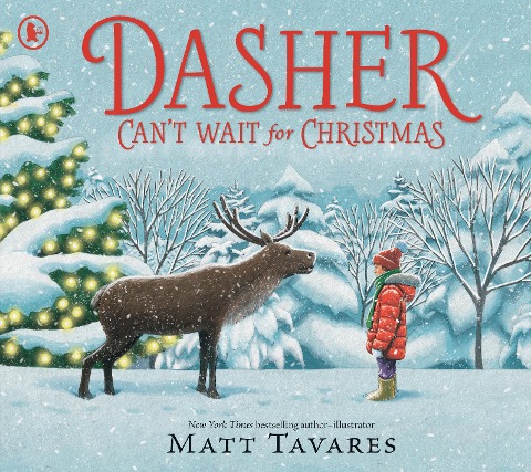Dasher Cant Wait for Christmas: The second story in the New York Times bestselling Dasher series, full of festive warmth and charm to share with children on Christmas Eve, in the spirit of giving. Ages 3, 4, 5, 6