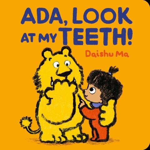 Ada, Look at My Teeth!: The perfect book to share with babies and toddlers just getting their first teeth