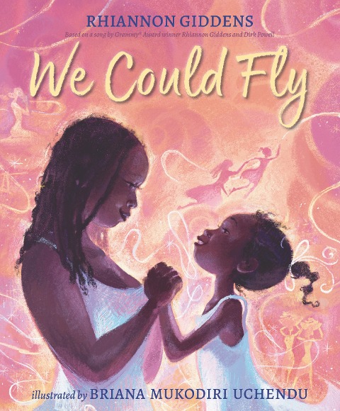 We Could Fly: From Grammy Award winner Rhiannon Giddens, a mesmerising tale of love and resilience for sharing on Mothers Day