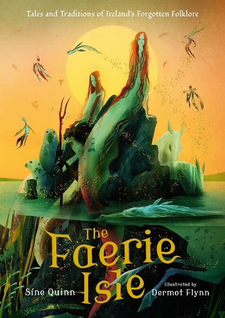 The Faerie Isle: Tales and Traditions of Irelands Forgotten Folklore