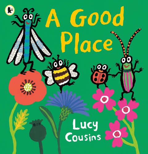 A Good Place: From the creator of Maisy - an eco-friendly heartwarming picture book for toddlers about a bee, a ladybird, a dragon fly and a beetle searching for a new home