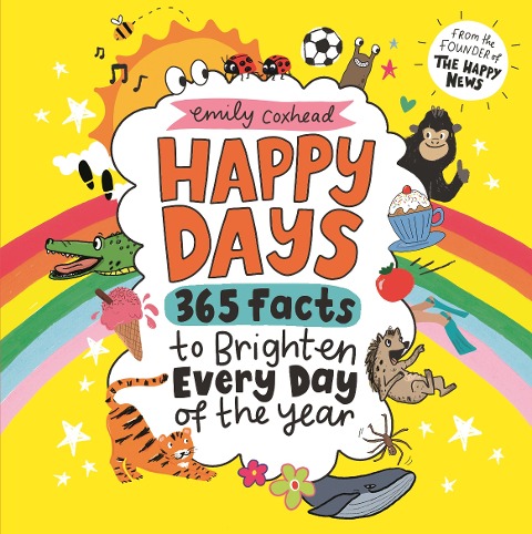 Happy Days: 365 Facts to Brighten Every Day of the Year: The award-winning uplifting gift - the perfect Christmas present for all ages