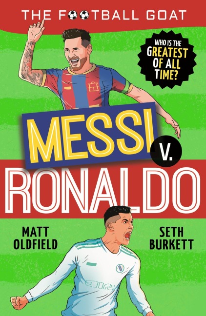 The Football GOAT: Messi v. Ronaldo: Choose the Greatest Footballer of All Time in this interactive Christmas gift book full of facts & stories for boys & girls who love football age 8, 9, 10, 11, 12