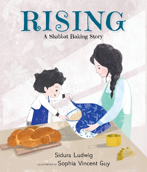 Rising: A Shabbat Baking Story: From the winners of the Canadian Jewish Literary Award