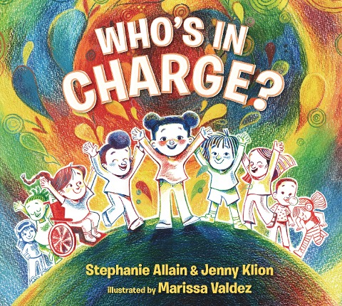 Whos in Charge?: A first book of consent and an uplifting celebration of boundaries, bodies, voices and choices, for ages 3 and over