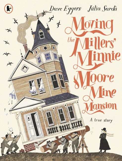 Moving the Millers Minnie Moore Mine Mansion: A True Story