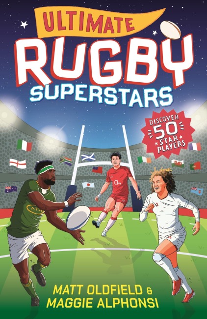 Ultimate Rugby Superstars: The exciting biographies of 50 of the greatest rugby players - the perfect World Cup read for sports-mad girls and boys aged 8, 9, 10, 11